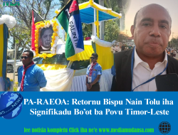 PA-RAEOA: Retornu Bispu Nain Tolu iha Signifikadu Bo’ot ba Povu Timor-Leste